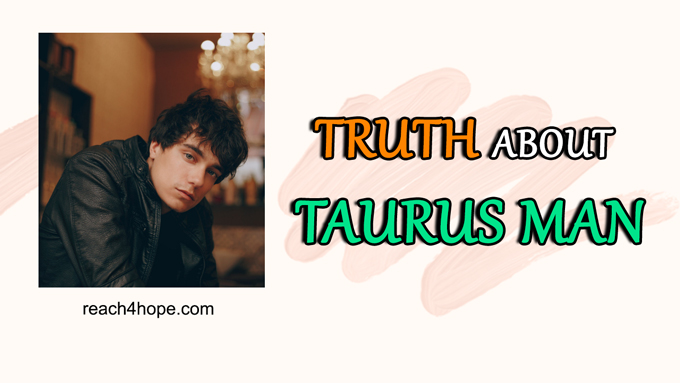 truths about taurus man girls need to know